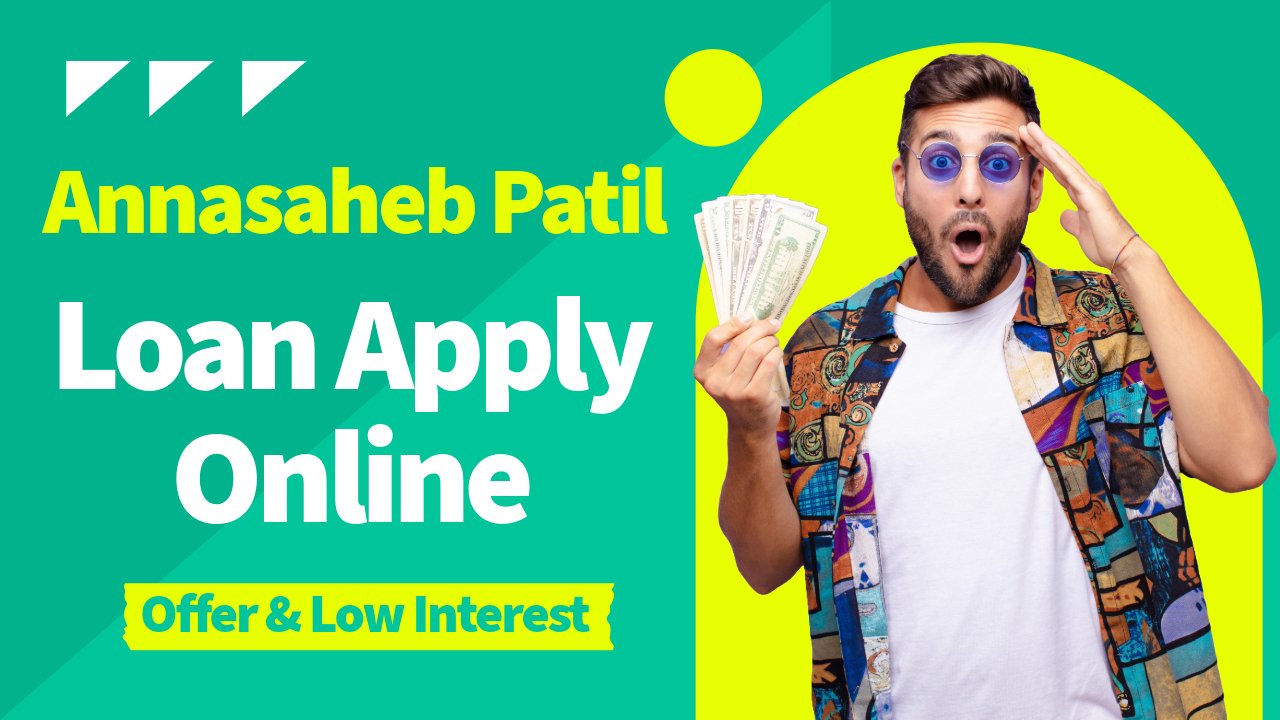 Annasaheb Patil Loan Apply Online: Quick & Easy Process